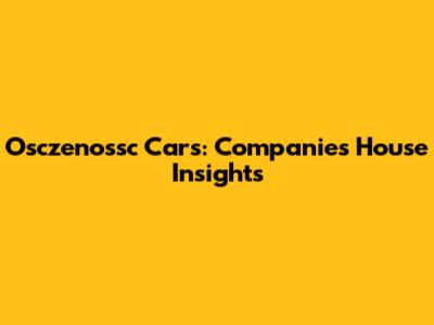 Osczenossc Cars: Companies House Insights