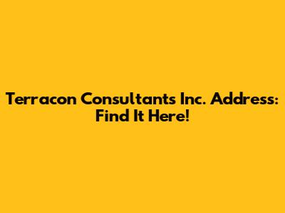 Terracon Consultants Inc. Address: Find It Here!